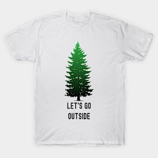 Let’s Go Outside T-Shirt